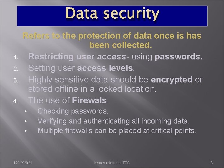 Data security 1. 2. 3. 4. Refers to the protection of data once is