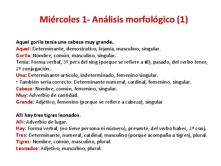 Miércoles 1 - Análisis morfológico (1) Aquel gorila tenía una cabeza muy grande. Aquel: