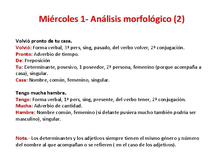 Miércoles 1 - Análisis morfológico (2) Volvió pronto de tu casa. Volvió: Forma verbal,