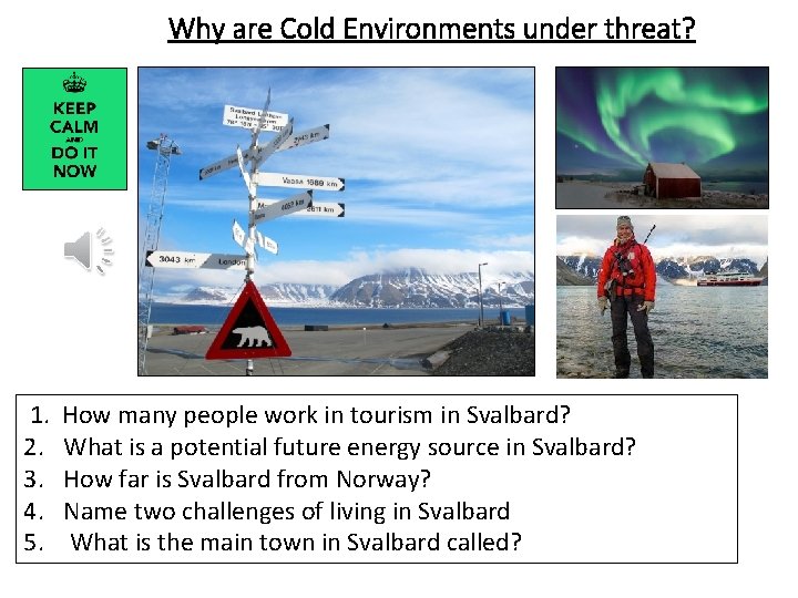 Why are Cold Environments under threat? 1. 2. 3. 4. 5. How many people