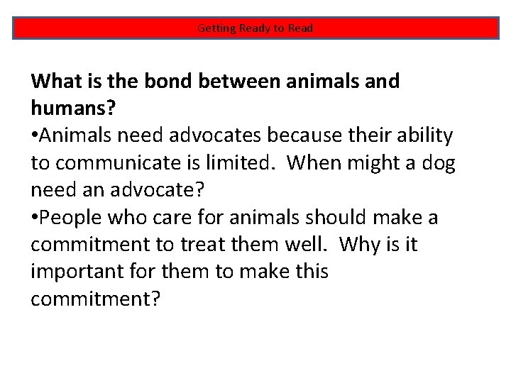 Getting Ready to Read What is the bond between animals and humans? • Animals