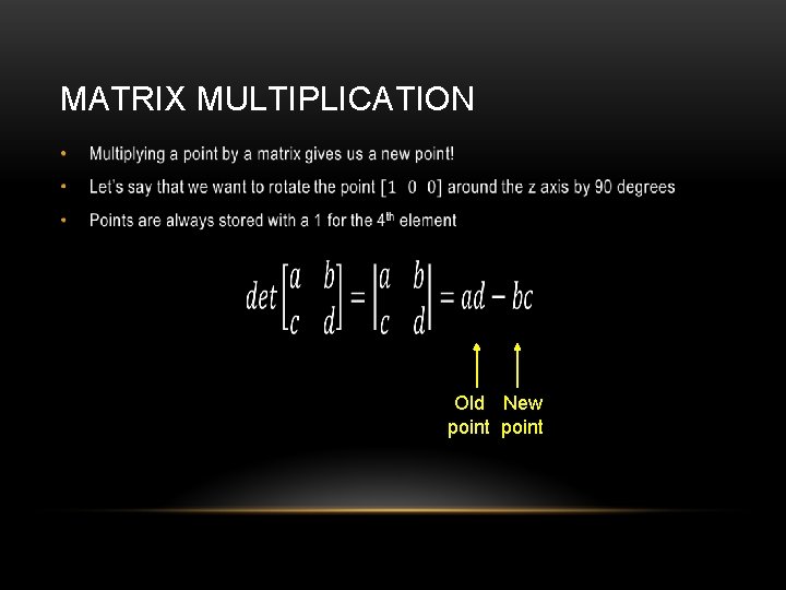 MATRIX MULTIPLICATION • Old New point 