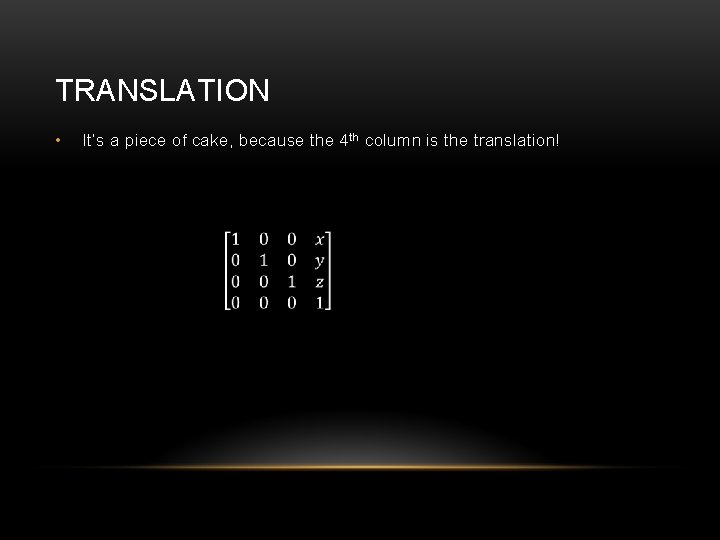 TRANSLATION • It’s a piece of cake, because the 4 th column is the