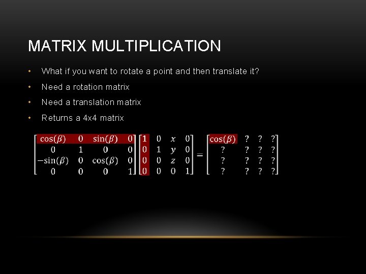 MATRIX MULTIPLICATION • What if you want to rotate a point and then translate