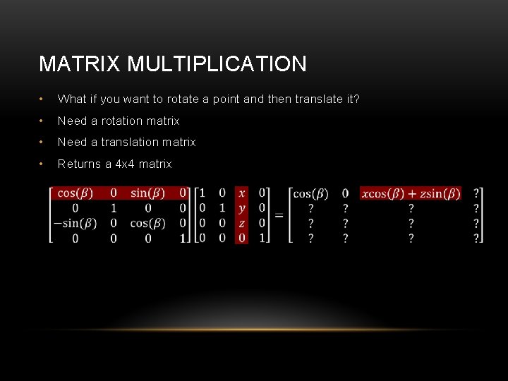 MATRIX MULTIPLICATION • What if you want to rotate a point and then translate