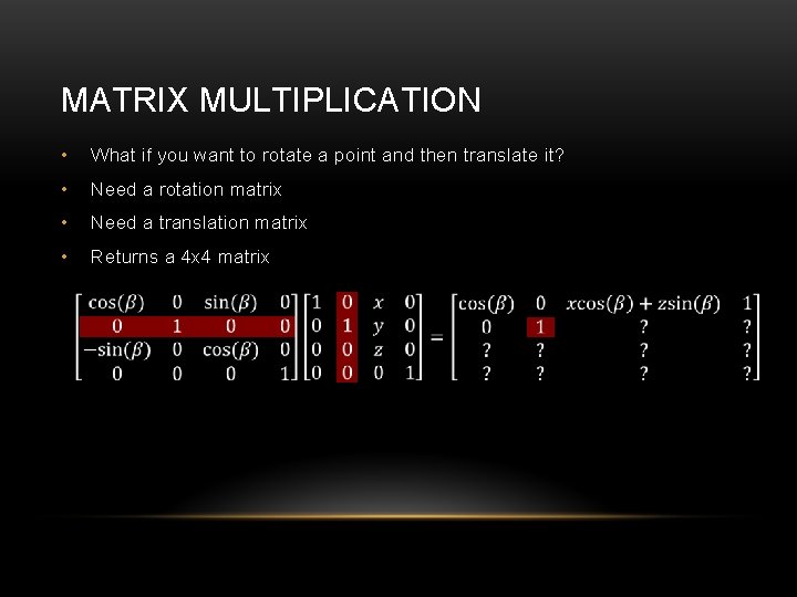 MATRIX MULTIPLICATION • What if you want to rotate a point and then translate