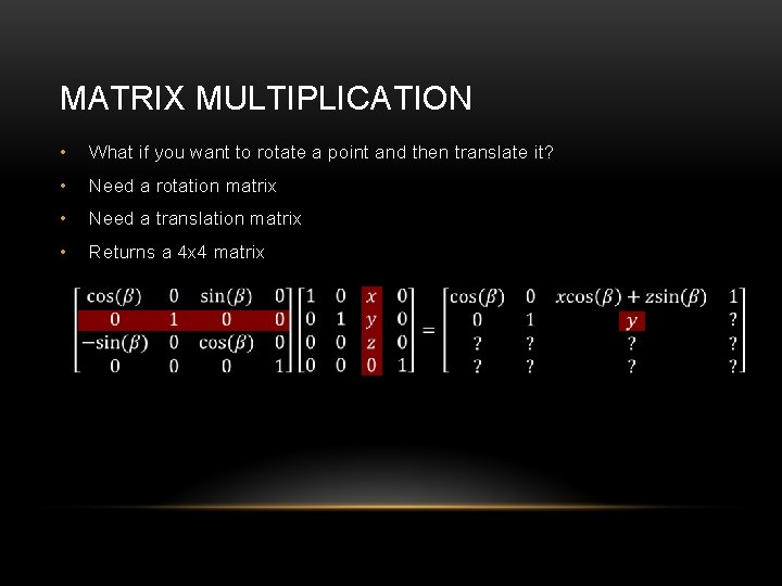 MATRIX MULTIPLICATION • What if you want to rotate a point and then translate