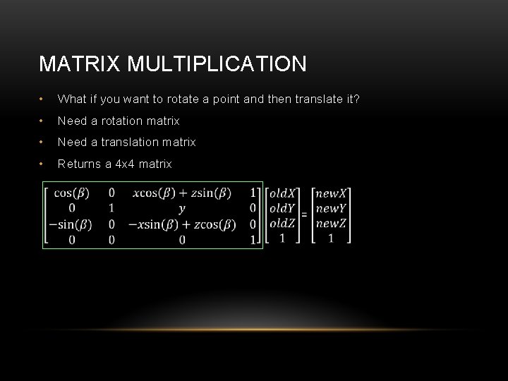 MATRIX MULTIPLICATION • What if you want to rotate a point and then translate