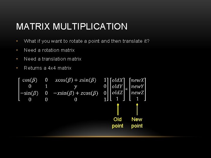 MATRIX MULTIPLICATION • What if you want to rotate a point and then translate