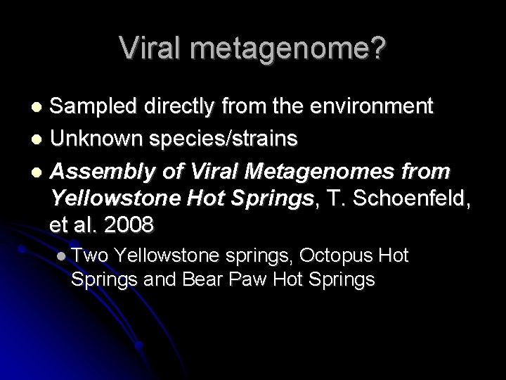 Viral metagenome? Sampled directly from the environment Unknown species/strains Assembly of Viral Metagenomes from