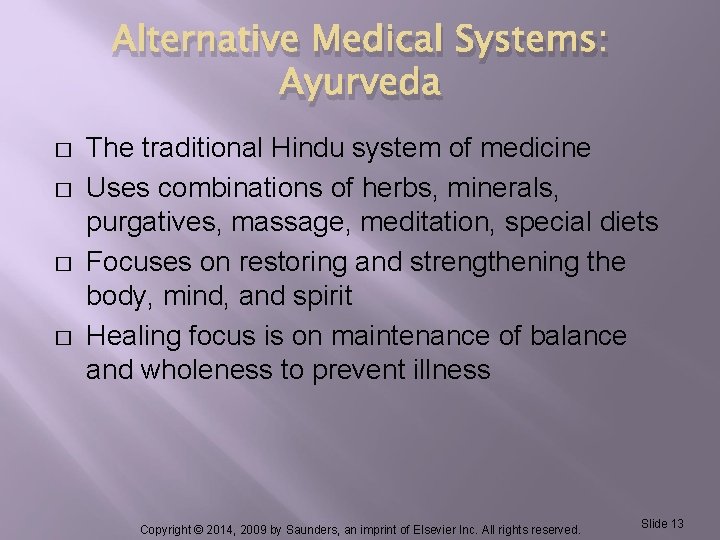 Alternative Medical Systems: Ayurveda � � The traditional Hindu system of medicine Uses combinations