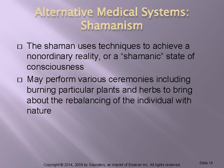Alternative Medical Systems: Shamanism � � The shaman uses techniques to achieve a nonordinary