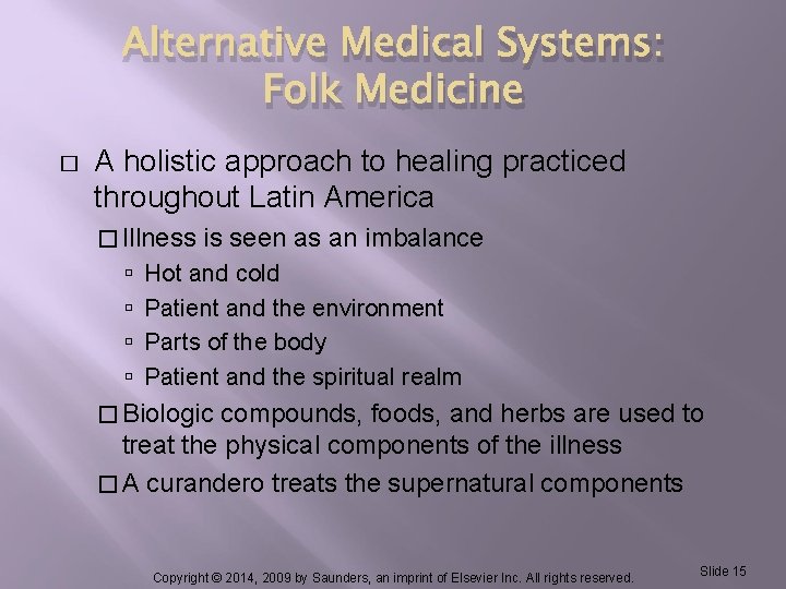 Alternative Medical Systems: Folk Medicine � A holistic approach to healing practiced throughout Latin