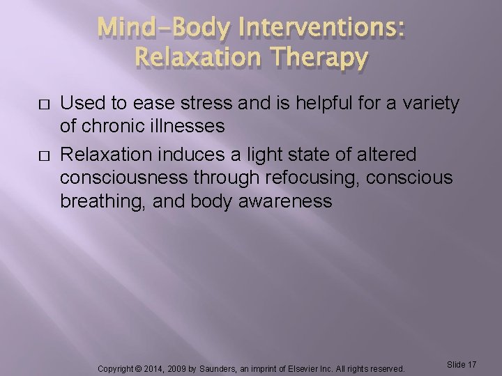 Mind-Body Interventions: Relaxation Therapy � � Used to ease stress and is helpful for