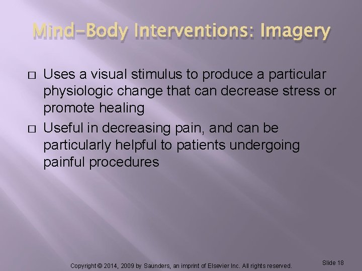 Mind-Body Interventions: Imagery � � Uses a visual stimulus to produce a particular physiologic