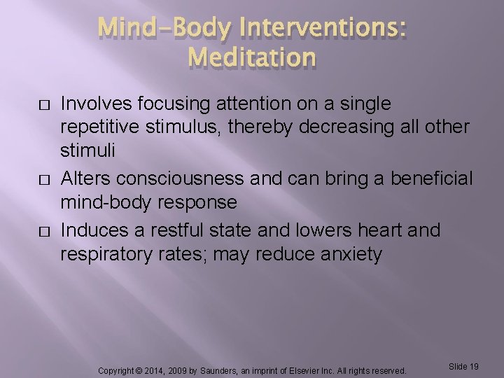 Mind-Body Interventions: Meditation � � � Involves focusing attention on a single repetitive stimulus,