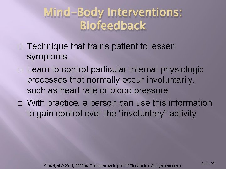 Mind-Body Interventions: Biofeedback � � � Technique that trains patient to lessen symptoms Learn