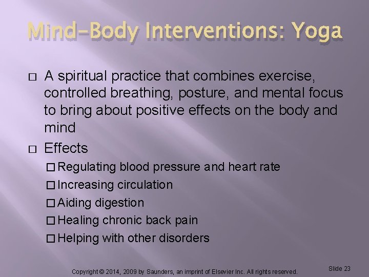 Mind-Body Interventions: Yoga � � A spiritual practice that combines exercise, controlled breathing, posture,