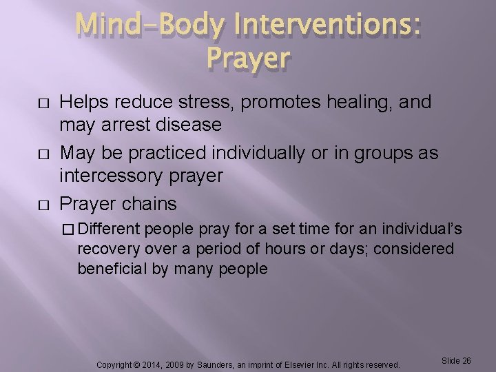 Mind-Body Interventions: Prayer � � � Helps reduce stress, promotes healing, and may arrest