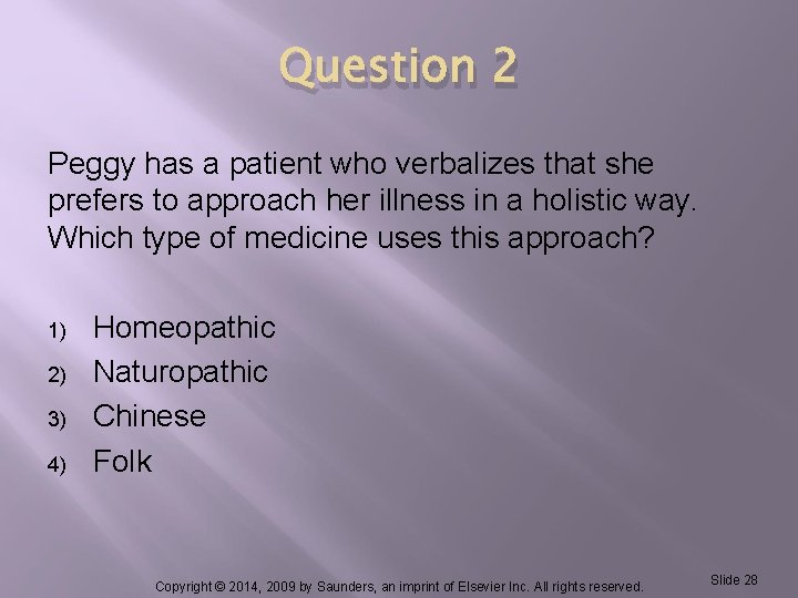 Question 2 Peggy has a patient who verbalizes that she prefers to approach her