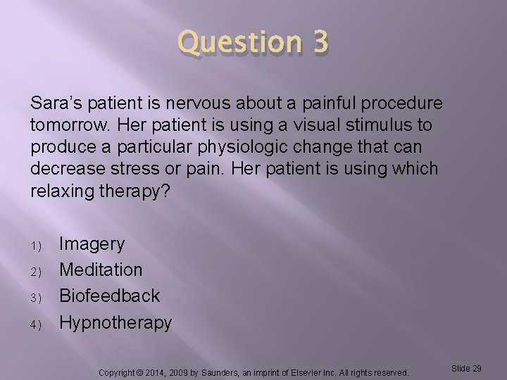 Question 3 Sara’s patient is nervous about a painful procedure tomorrow. Her patient is