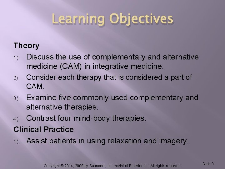 Learning Objectives Theory 1) Discuss the use of complementary and alternative medicine (CAM) in