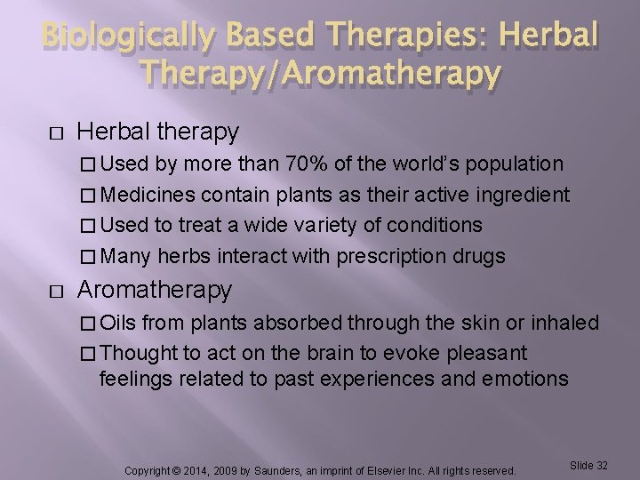 Biologically Based Therapies: Herbal Therapy/Aromatherapy � Herbal therapy � Used by more than 70%