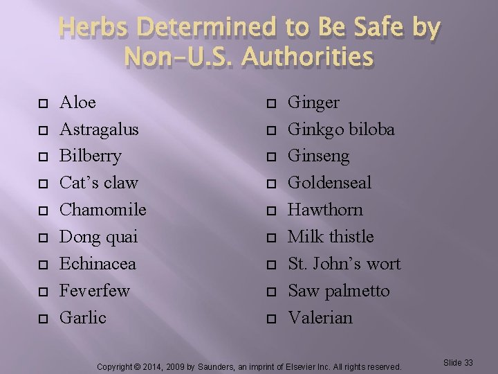 Herbs Determined to Be Safe by Non-U. S. Authorities Aloe Astragalus Bilberry Cat’s claw