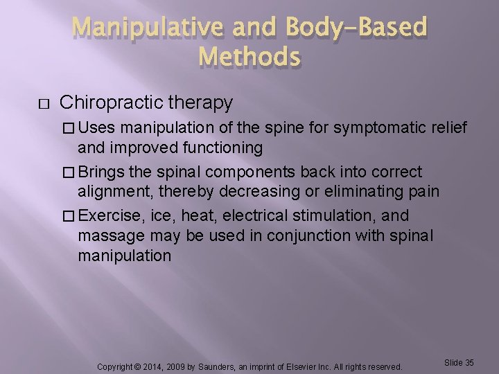 Manipulative and Body-Based Methods � Chiropractic therapy � Uses manipulation of the spine for