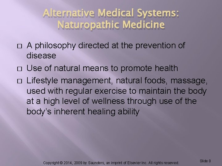 Alternative Medical Systems: Naturopathic Medicine � � � A philosophy directed at the prevention