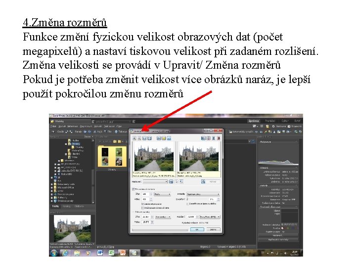 4. Změna rozměrů Funkce změní fyzickou velikost obrazových dat (počet megapixelů) a nastaví tiskovou