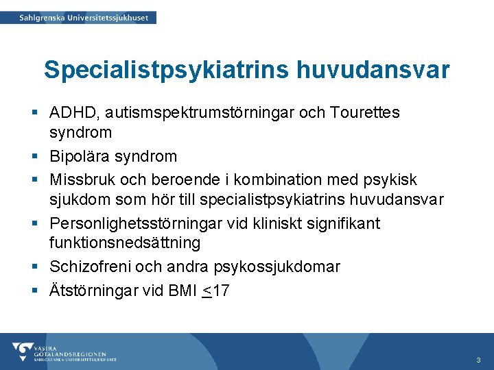 Specialistpsykiatrins huvudansvar § ADHD, autismspektrumstörningar och Tourettes syndrom § Bipolära syndrom § Missbruk och