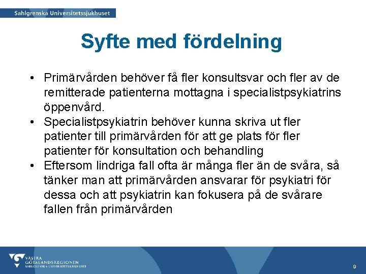 Syfte med fördelning • Primärvården behöver få fler konsultsvar och fler av de remitterade