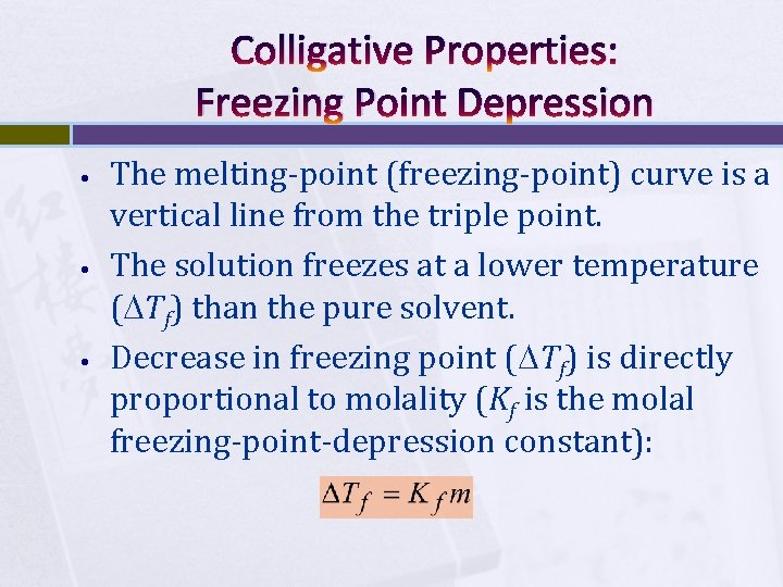 Colligative Properties: Freezing Point Depression • • • The melting-point (freezing-point) curve is a