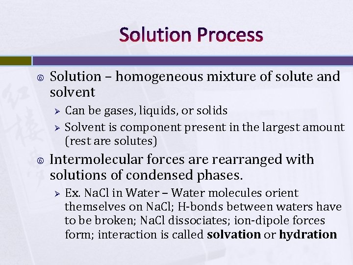 Solution Process Solution – homogeneous mixture of solute and solvent Ø Ø Can be