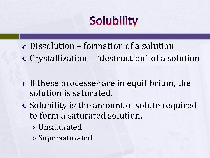 Solubility Dissolution – formation of a solution Crystallization – “destruction” of a solution If