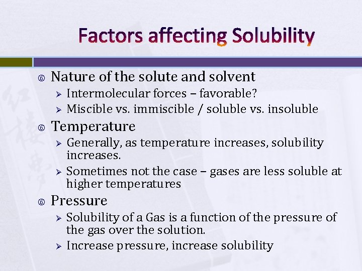 Factors affecting Solubility Nature of the solute and solvent Ø Ø Temperature Ø Ø