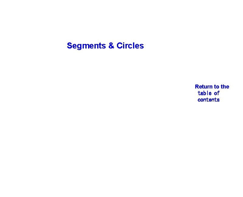 Segments & Circles Return to the table of contents 