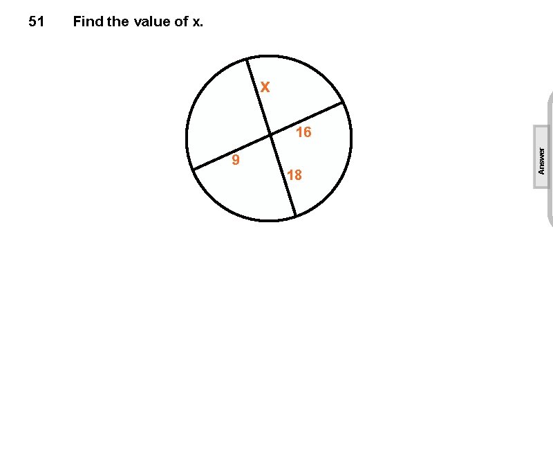 Find the value of x. x 16 9 18 Answer 51 