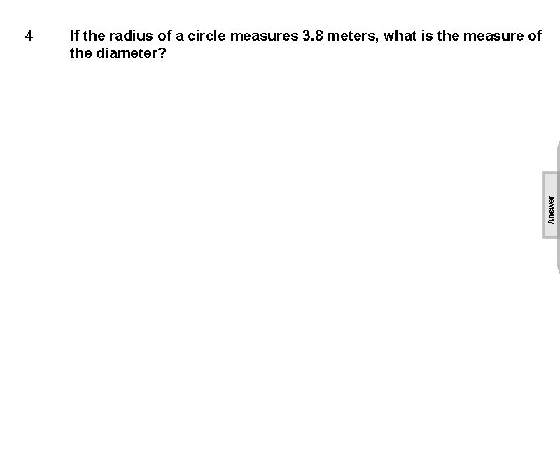 If the radius of a circle measures 3. 8 meters, what is the measure