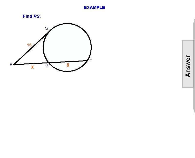 EXAMPLE Find RS. Q R x S 8 T Answer 16 