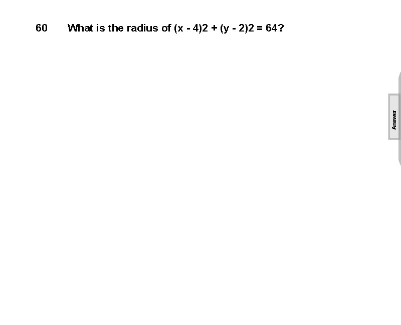 What is the radius of (x - 4)2 + (y - 2)2 = 64?