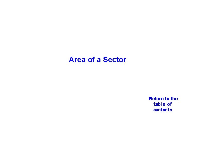 Area of a Sector Return to the table of contents 