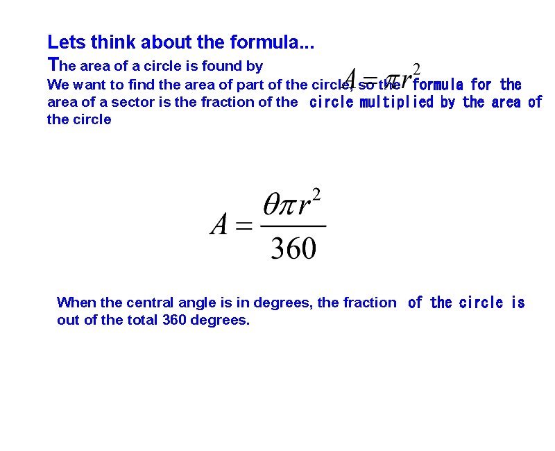 Lets think about the formula. . . The area of a circle is found