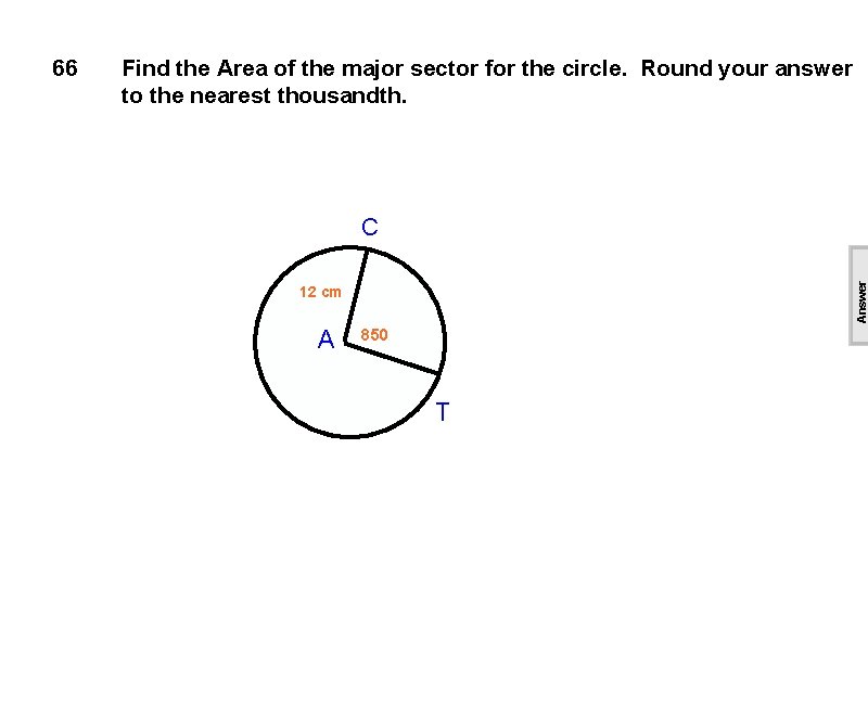 Find the Area of the major sector for the circle. Round your answer to