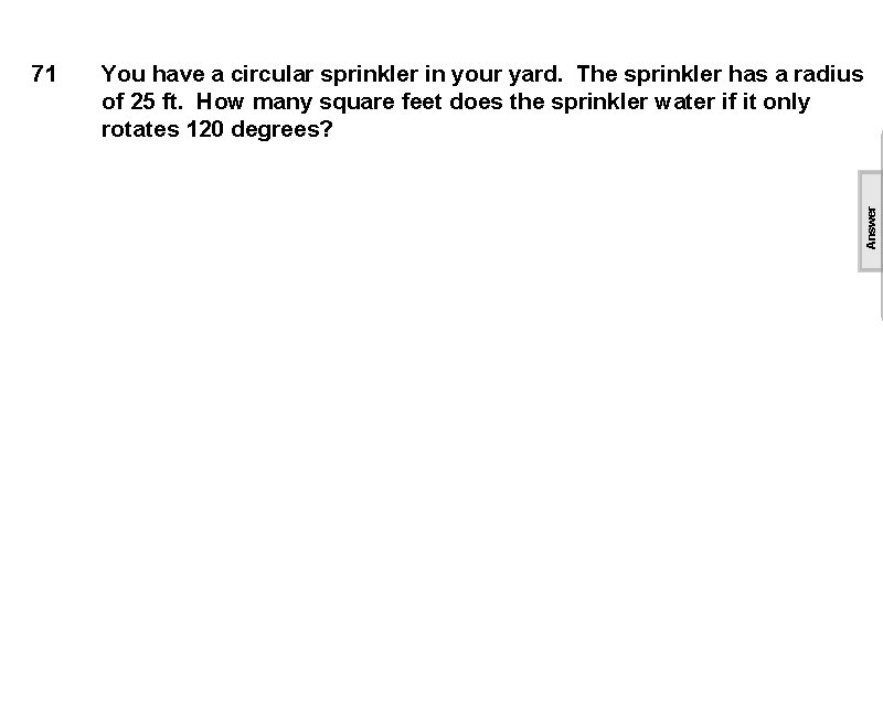 You have a circular sprinkler in your yard. The sprinkler has a radius of