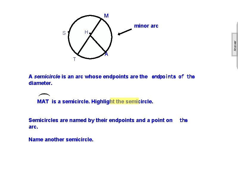 . . minor arc H T Answer S M A A semicircle is an