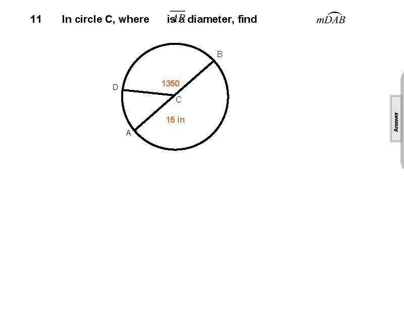 In circle C, where is a diameter, find B 1350 D C 15 in