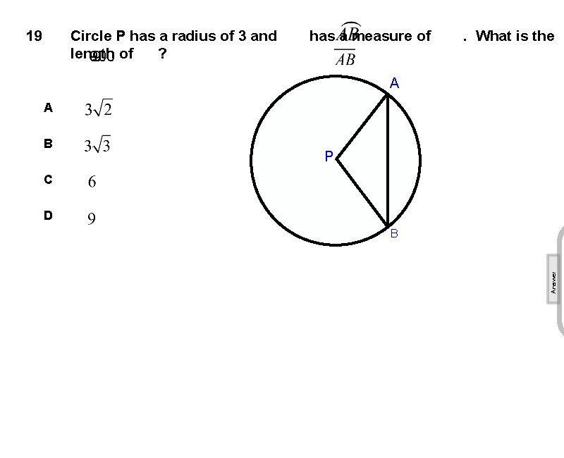 19 Circle P has a radius of 3 and length ? 900 of has