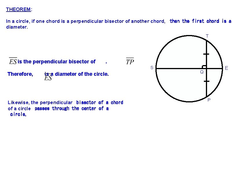 THEOREM: In a circle, if one chord is a perpendicular bisector of another chord,